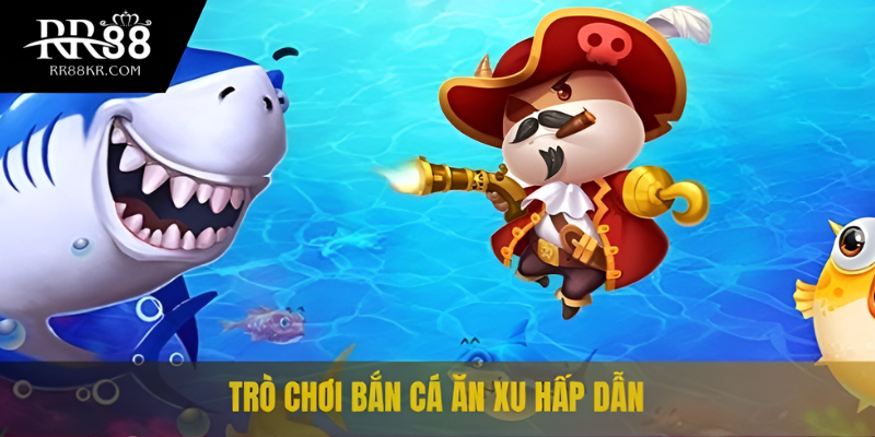 Bắn Cá Ăn Xu Đổi Thưởng – An Toàn, Không Giật Lag