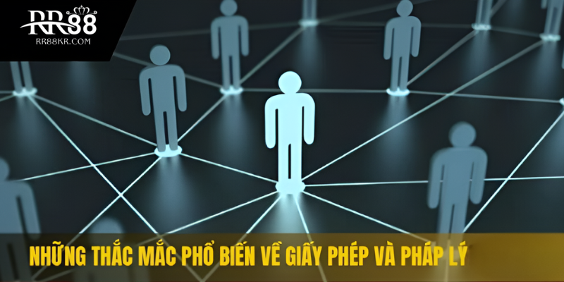 Những thắc mắc phổ biến về giấy phép và pháp lý RR88