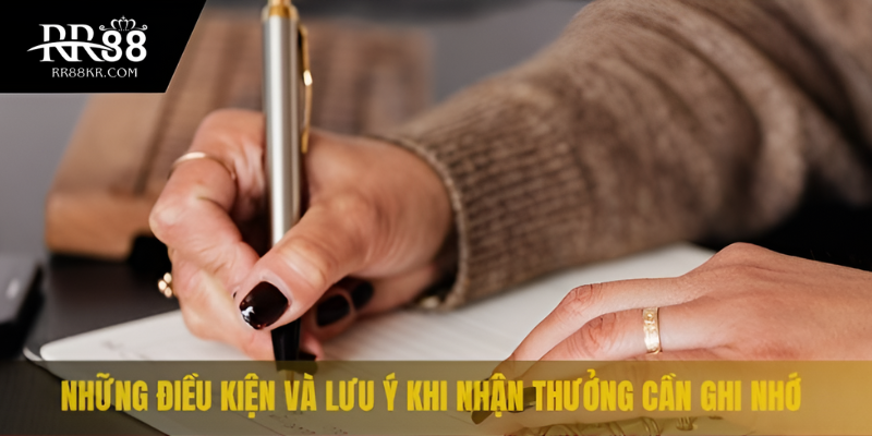 Những điều kiện và lưu ý khi nhận thưởng cần ghi nhớ