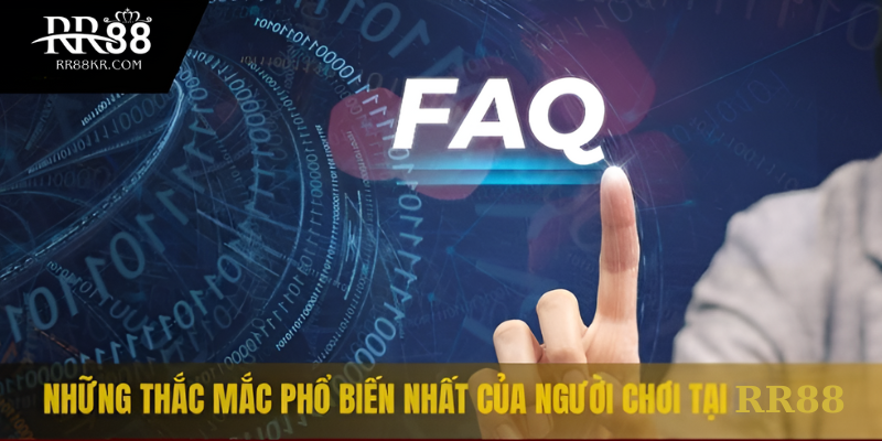 Những thắc mắc phổ biến nhất của người chơi tại RR88