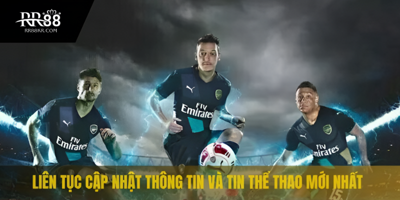 Liên tục cập nhật thông tin và tin thể thao mới nhất