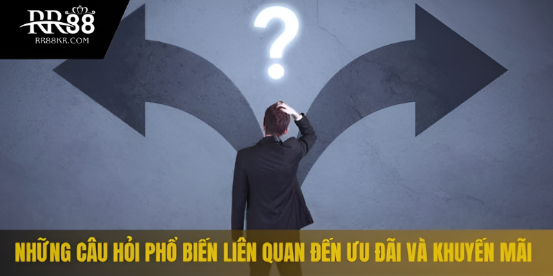 Những câu hỏi phổ biến liên quan đến ưu đãi và khuyến mãi